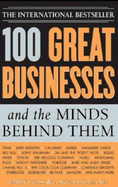 100 GREAT BUSINESS AND THE MINDS BEHIND THEM